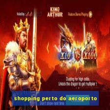 shopping perto do aeroporto